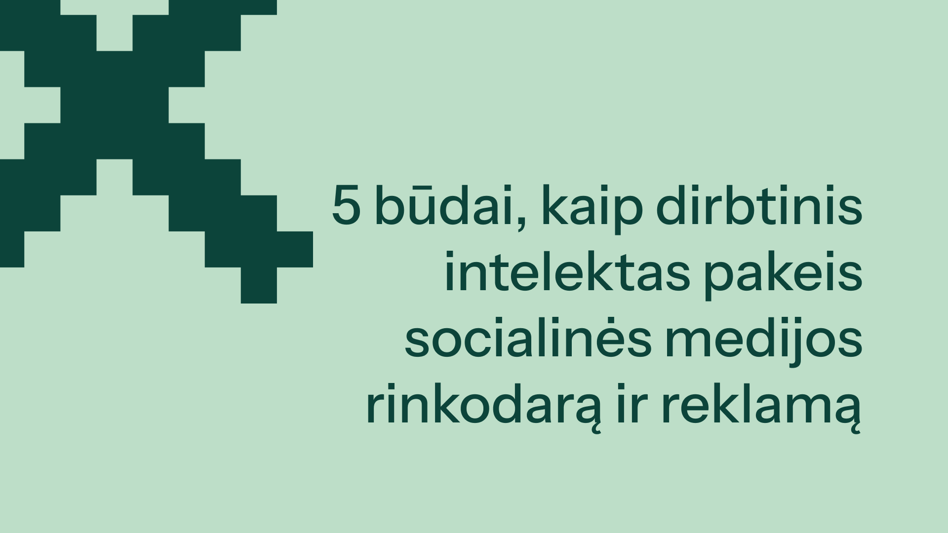 5 būdai, kaip dirbtinis intelektas pakeis socialinės medijos rinkodarą ir reklamą